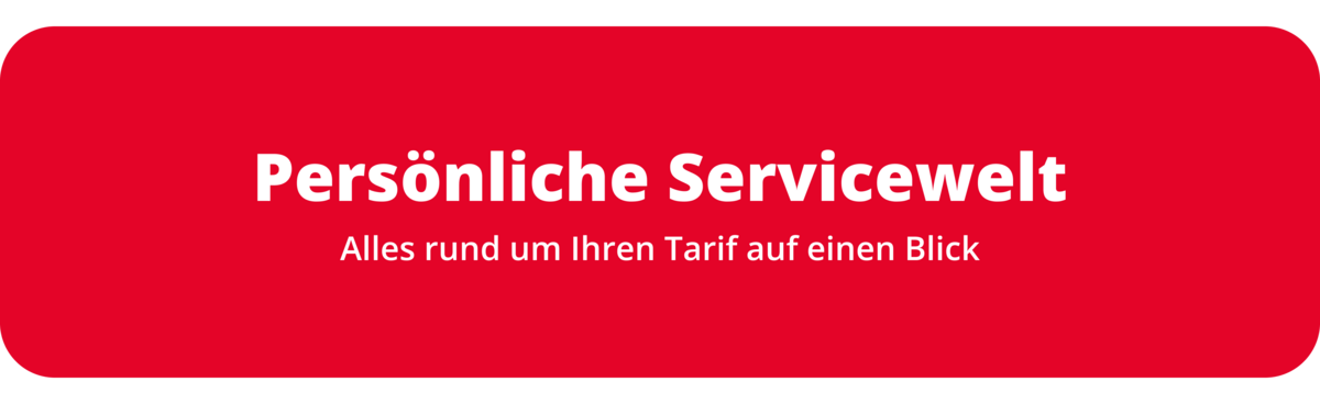 Persönliche Servicewelt Login Persönliche Servicewelt, alles rund um Ihren Tarif auf einen Blick.